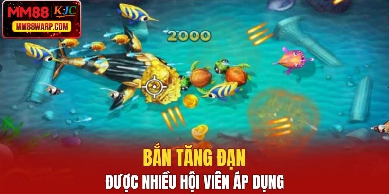 Bắn tăng đạn được nhiều hội viên áp dụng