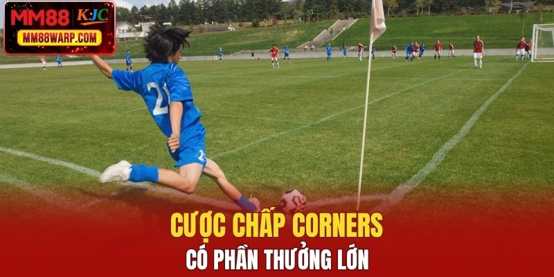 Cược chấp Corners có phần thưởng lớn