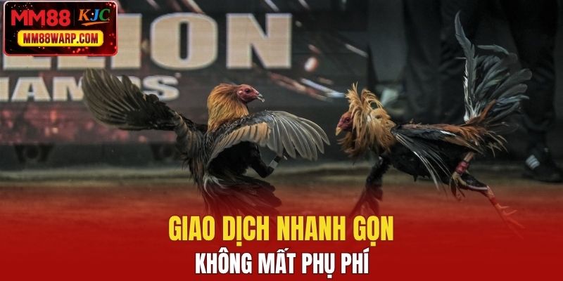Giao dịch nhanh gọn không mất phụ phí