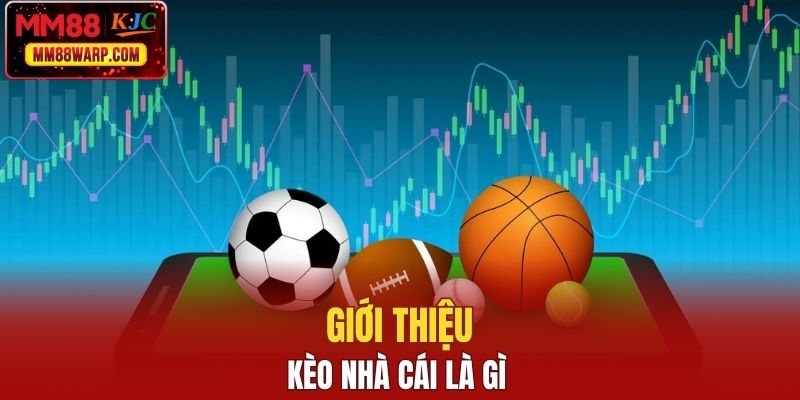 Giới thiệu kèo nhà cái là gì