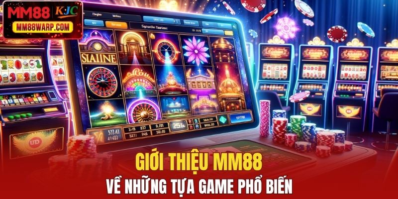 Giới thiệu MM88 về những tựa game phổ biến