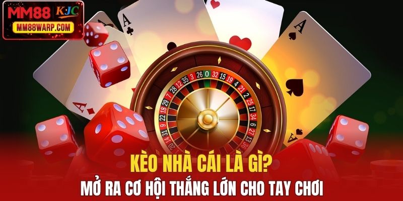 Kèo nhà cái là gì