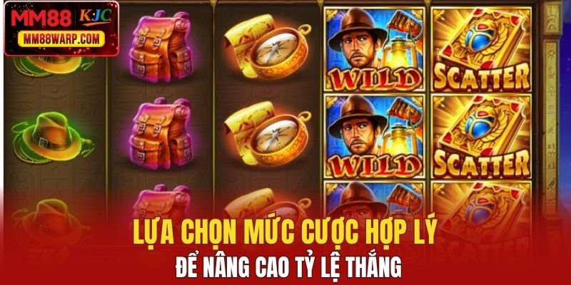 Lựa chọn mức cược hợp lý để nâng cao tỷ lệ thắng