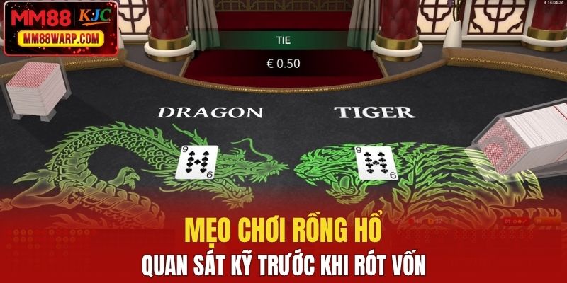 Mẹo chơi Rồng Hổ quan sát kỹ trước khi rót vốn