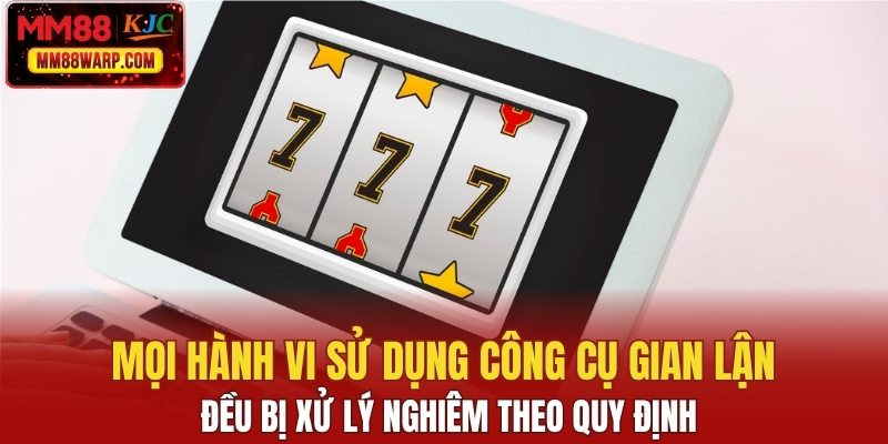 Mọi hành vi gian lận đều bị xử lý nghiêm