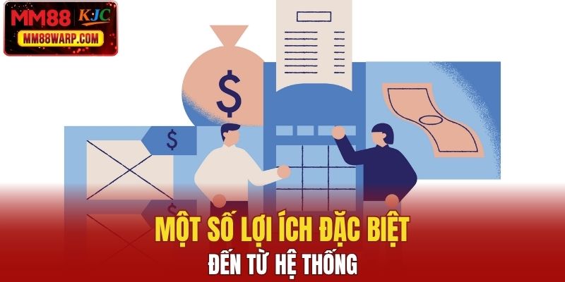 Một số lợi ích đặc biệt đến từ hệ thống