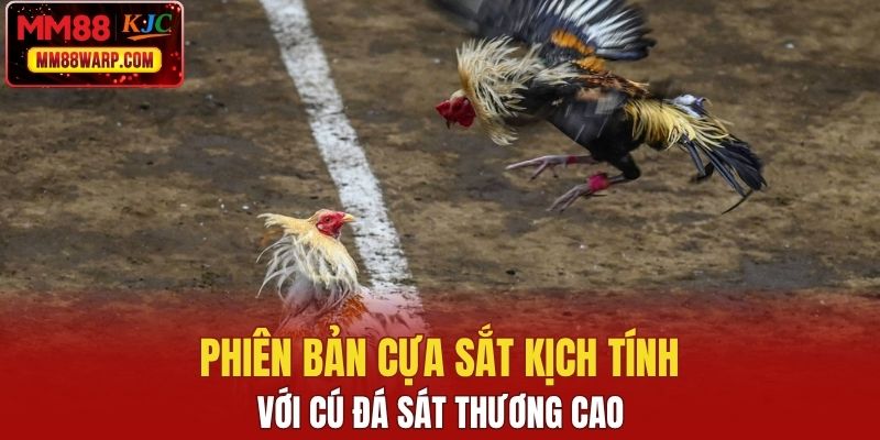 Phiên bản cựa sắt kịch tính với cú đá sát thương cao