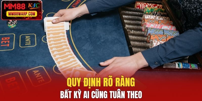 Quy định rõ ràng bất kỳ ai cũng tuân theo