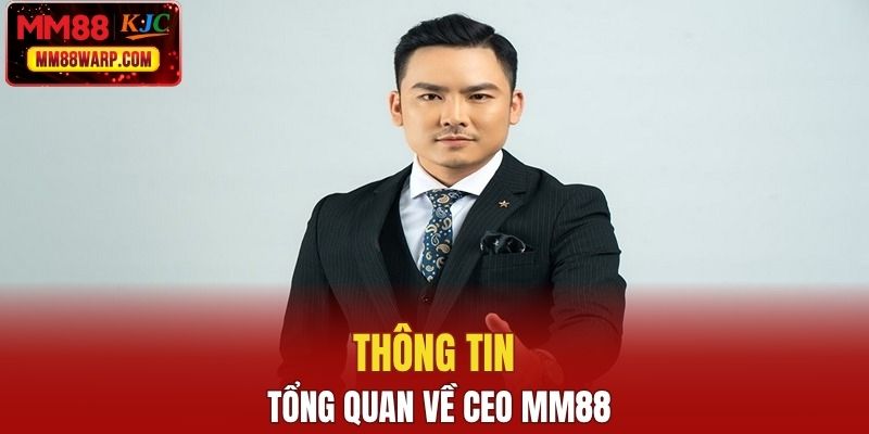 Thông tin tổng quan về CEO MM88