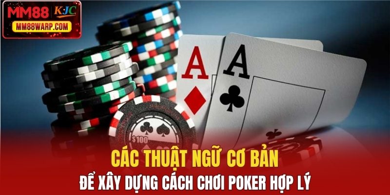 Thuật ngữ xây dựng cách chơi Poker hợp lý