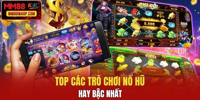 Top các trò chơi nổ hũ hay bậc nhất